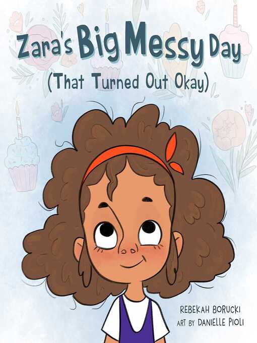 Cover image for Zara's Big Messy Day (That Turned Out Okay)
